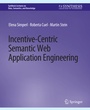 Cover: Incentive-Centric Semantic Web Application Engineering - Springer
