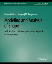 Enlarge image Cover: Modeling and Analysis of Shape with Applications in Computer-aided Diagnosis of Breast Cancer - Springer