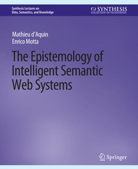 Enlarge image Cover: The Epistemology of Intelligent Semantic Web Systems - Springer