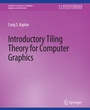 Cover: Introductory Tiling Theory for Computer Graphics - Springer