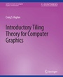 Cover: Introductory Tiling Theory for Computer Graphics - Springer