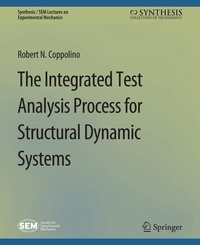 Enlarge image Cover: The Integrated Test Analysis Process for Structural Dynamic Systems - Springer