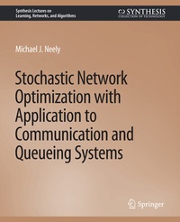 Enlarge image Cover: Stochastic Network Optimization with Application to Communication and Queueing Systems - Springer