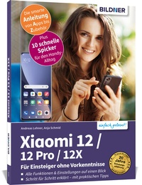 Abbildung von: Xiaomi 12 / 12 Pro / 12X - Alle Modelle? - Für Einsteiger ohne Vorkenntnisse - BILDNER Verlag