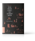 Cover: Wie man lebt, so stirbt man - Faber & Faber