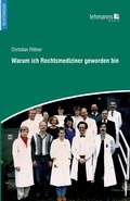 Cover: Warum ich Rechtsmediziner geworden bin - Lehmanns Media
