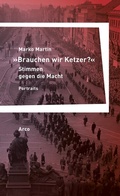 Cover: &raquo;Brauchen wir Ketzer?&laquo; - Stimmen gegen die Macht - Arco