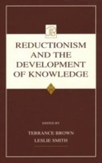 Enlarge image Cover: Reductionism and the Development of Knowledge - Psychology Press Ltd