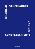 Cover: Willibald Sauerl&auml;nder und die Kunstgeschichte - Klinger, Dietmar