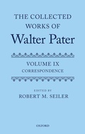Cover: The Collected Works of Walter Pater, vol. IX: Correspondence - Oxford University Press