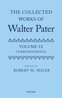 Enlarge image Cover: The Collected Works of Walter Pater, vol. IX: Correspondence - Oxford University Press