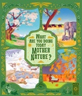 Cover: What Are You Doing Today, Mother Nature? - Wide Eyed Editions