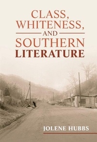 Enlarge image Cover: Class, Whiteness, and Southern Literature - Cambridge University Press