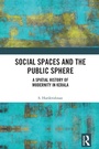 Cover: Social Spaces and the Public Sphere - Routledge India
