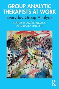 Enlarge image Cover: Group Analytic Therapists at Work - Routledge