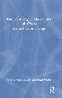 Enlarge image Cover: Group Analytic Therapists at Work - Routledge