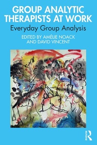 Enlarge image Cover: Group Analytic Therapists at Work - Routledge