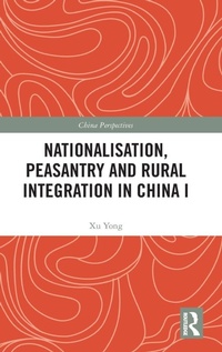 Enlarge image Cover: Nationalisation, Peasantry and Rural Integration in China I - Routledge