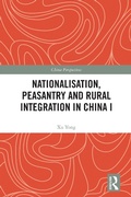 Cover: Nationalisation, Peasantry and Rural Integration in China I - Routledge