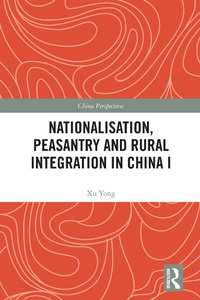 Enlarge image Cover: Nationalisation, Peasantry and Rural Integration in China I - Routledge