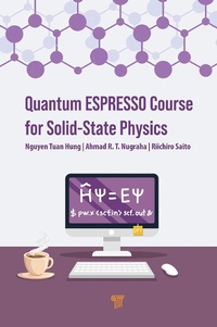 Enlarge image Cover: Quantum ESPRESSO Course for Solid-State Physics - Pan Stanford Publishing Pte Ltd