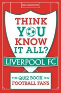Cover: Think You Know It All? Liverpool FC - Michael O'Mara Books Ltd