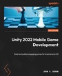 Cover: Unity 2022 Mobile Game Development - Packt Publishing Limited