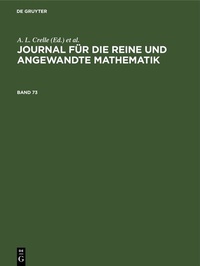 Abbildung von: Journal für die reine und angewandte Mathematik / Journal für die reine und angewandte Mathematik. Band 73 - De Gruyter