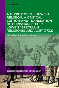 Abbildung von: A Mirror of the Jewish Religion: A Critical Edition and Translation of Christian Petter Löwe's "Speculum Religionis Judaicæ" (1732) - De Gruyter