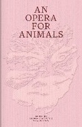Cover: An Opera for Animals - Sternberg Press