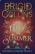 Cover: An Ally in Summer (Winter's Consort, #2) - Frosty Owl Publishing