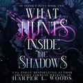 Cover: What Hunts Inside the Shadows - Blackstone Publishing