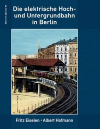 Abbildung von: Die elektrische Hoch- und Untergrundbahn in Berlin - BoD - Books on Demand