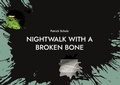 Cover: Nightwalk with a broken bone - BoD - Books on Demand