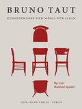 Cover: Bruno Taut. Kunstgewerbe und M&ouml;bel f&uuml;r Japan - Mann, Gebr.