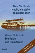 Cover: Nacht, ich stehe an deinem Ufer / Die Katze des Pr&auml;sidenten - KLAK Verlag