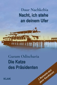 Abbildung von: Nacht, ich stehe an deinem Ufer / Die Katze des Präsidenten - KLAK Verlag