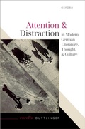 Cover: Attention and Distraction in Modern German Literature, Thought, and Culture - OUP eBook