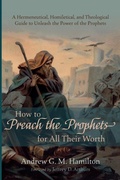 Cover: How to Preach the Prophets for All Their Worth - Wipf & Stock Publishers