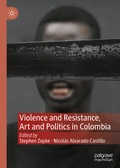 Cover: Violence and Resistance, Art and Politics in Colombia - Palgrave Macmillan