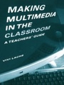 Cover: Making Multimedia in the Classroom - Routledge