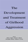Cover: The Development and Treatment of Girlhood Aggression - Psychology Press Ltd