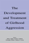 Cover: The Development and Treatment of Girlhood Aggression - Psychology Press Ltd