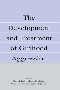 Enlarge image Cover: The Development and Treatment of Girlhood Aggression - Psychology Press Ltd