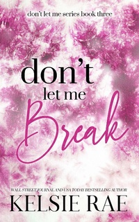 Enlarge image Cover: Don't Let Me Break - Kelsie Rae