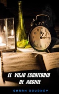 Cover: el viejo escritorio  de  archie - FELIPE CHAVARRO POLAN&Iacute;A INC