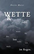 Cover: Wetter oder wenn ihr das lest stehe ich noch im Regen - Blattform-Verlag