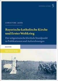 Abbildung von: Bayerische katholische Kirche und Erster Weltkrieg - Franz Steiner Verlag