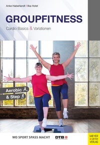 Abbildung von: Groupfitness - Cardio Basics und Variationen - Meyer & Meyer