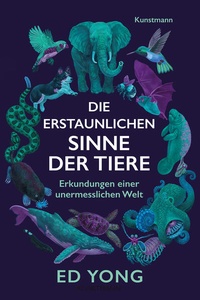 Bild: Die erstaunlichen Sinne der Tiere - Antje Kunstmann Verlag